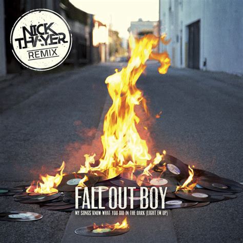 Fall Out Boy Light Em Up Nick Thayer Remix