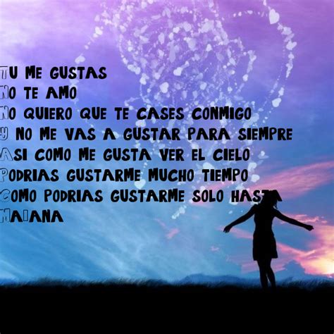 Tu Me Gustas No Te Amo No Quiero Que Te Cases Conmigo Y No Me Vas