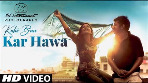 Kahi Ban Kar Hawa Full Song Romantic Love Story New Hindi Song