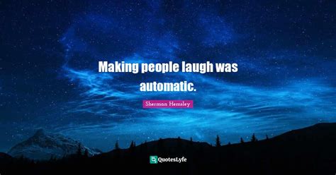 Making People Laugh Was Automatic Quote By Sherman Hemsley Quoteslyfe
