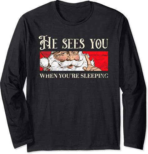 christmas t santa claus he sees you when youre sleeping long sleeve t shirt uk