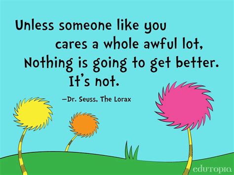 Unless Someone Like You Cares A Whole Awful Lot Nothing Is Going To Get Better Its Not Dr