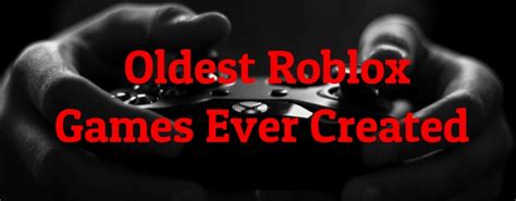 10 Oldest Roblox Games Ever Created 2024