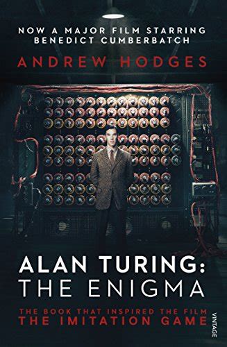 Alan Turing The Enigma The Book That Inspired The Film The Imitation