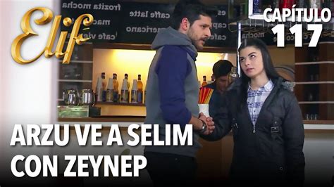 Arzu Ve A Selim Con Zeynep Elif Capitulo 117 YouTube