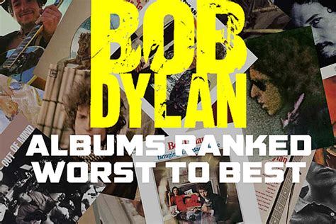 Bob Dylan Albums Ranked Worst To Best