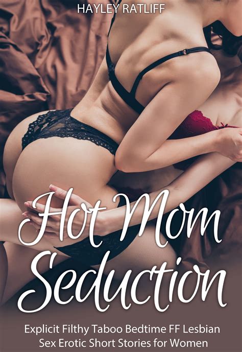 Hot Moms Seduction Dirty Explicit Filthy Taboo Bedtime Ff Lesbian