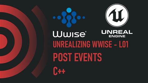 Unrealizing Wwise L01 Post Events C Youtube