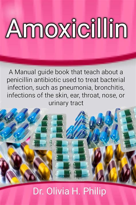 Amazon Com Amoxicillin A Manual Guide Book That Teach About A Penicillin Antibiotic Used To