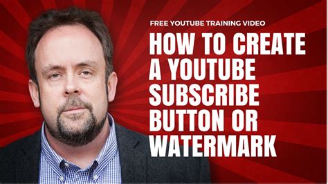 How To Create A Youtube Subscribe Button Watermark Youtube