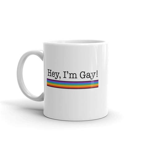 Pride Mug Im Gay Mug Hey Im Gay Cup Rainbow Mug Pride Etsy