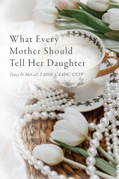 What Every Mother Should Tell Her Daughter By Tracy Mccall Paperback Barnes And Noble®