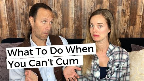 what to do when you can t cum youtube