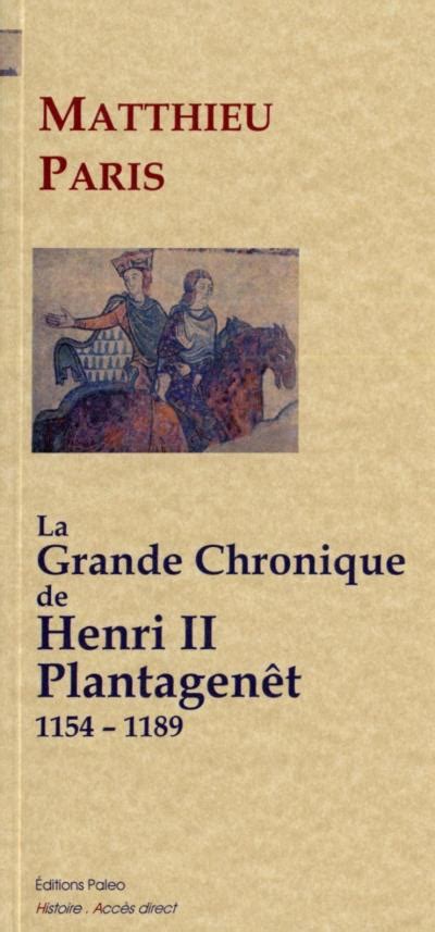 La Grande Chronique De Henri Ii Plantagenet 1154 1189 Broché