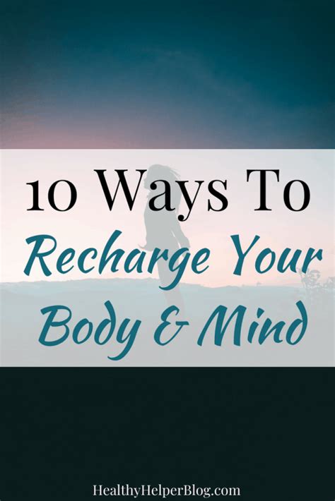 10 ways to recharge your body and mind healthy helper