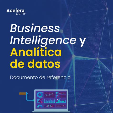 Documento De Referencia De Business Intelligence Y Analítica De Datos Acelera Pyme