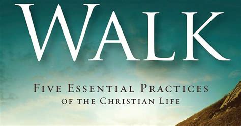 Book Study The Walk Five Essential Practices Of The Christian Life By