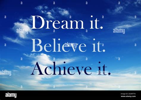 Dream It Believe It Achieve It Motivation Quotes Inspirational