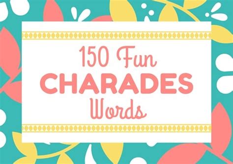 150 Fun Charades Words And 5 Variations That Spice Up The Game Hobbylark