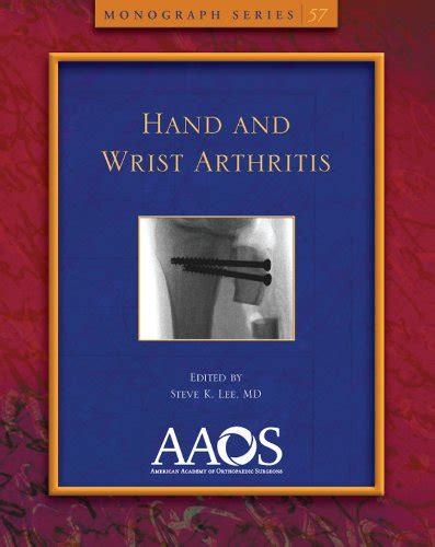 Hand And Wrist Arthritis Monograph Monograph Series American