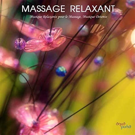 Massage Relaxant Musique Relaxant Pour Le Massage Musique Détente Musique Instrumentale Du