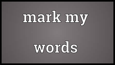 Mark My Words Meaning Youtube