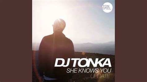 Dj Tonka She Knows You Remix - She Knows You
