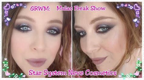 Grwm Mulac Freak Show Star System Neve Cosmetics E Tante Altre