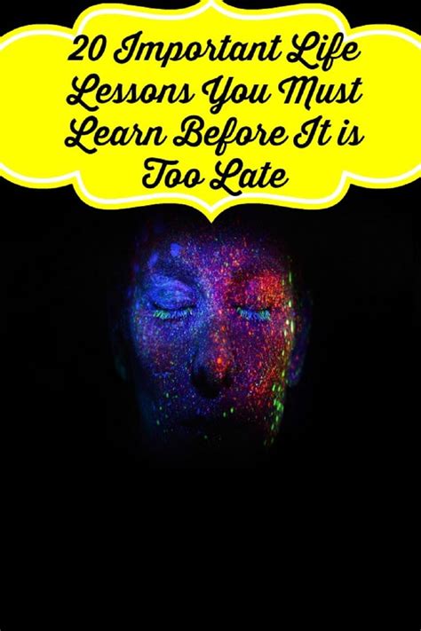 20 Important Life Lessons You Must Learn Before It Is Too Late Yogallai Important Life