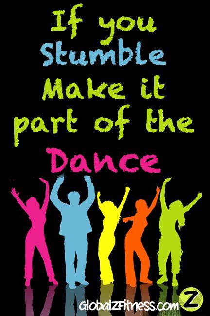 If You Stumble Make It Part Of The Dance I Love Zumba Pinterest