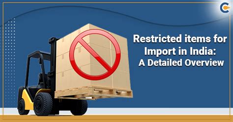Restricted Items For Import In India A Detailed Overview