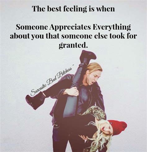 The Best Feelings Is When Someone Appreciates Everything About You That