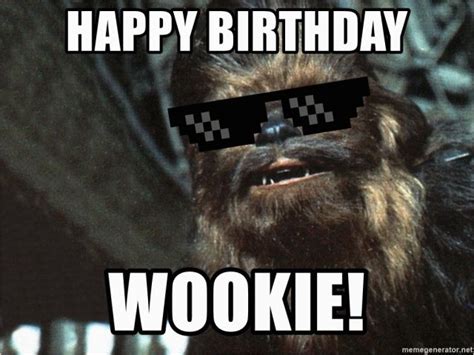 Chewbacca Birthday Meme Happy Birthday Wookie Deal With It Chewbacca