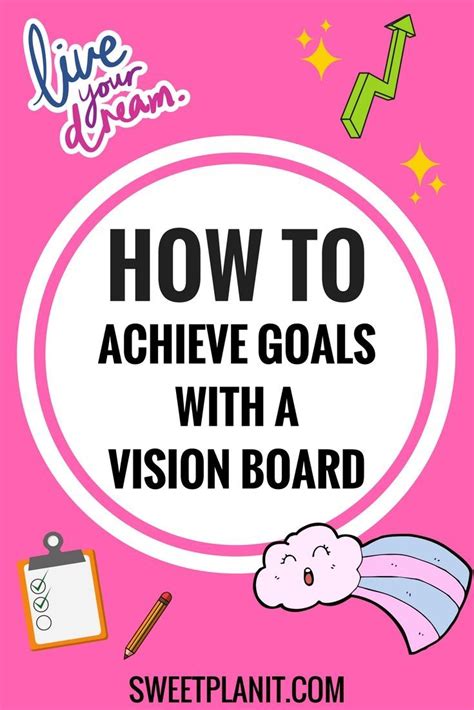 Live Your Dream How To Achieve Goals With A Vision Board Vision