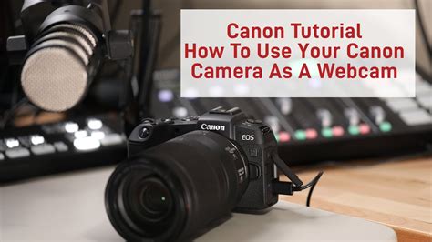 Canon Tutorial Use Your Canon Camera As A Webcam With This Free Beta