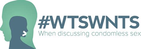 Wtswnts When Discussing Condomless Sex Aids Foundation Of Chicago