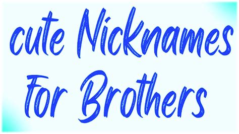 Funny And Unique Nicknames For Your Brother 2024 Nicknames For Brothers Youtube