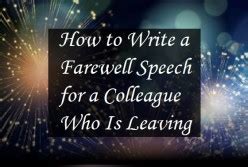 A farewell speech is frequently expected when leaving a job to take another and is given by the person leaving or, to the person leaving by a colleague, their manager or boss. Employment and Business