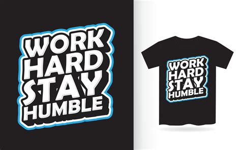 Work Hard Stay Humble Lettering Design For T Shirt 5333258 Vector Art