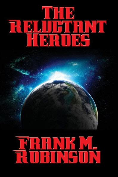 The Reluctant Heroes By Frank M Robinson Paperback Barnes And Noble