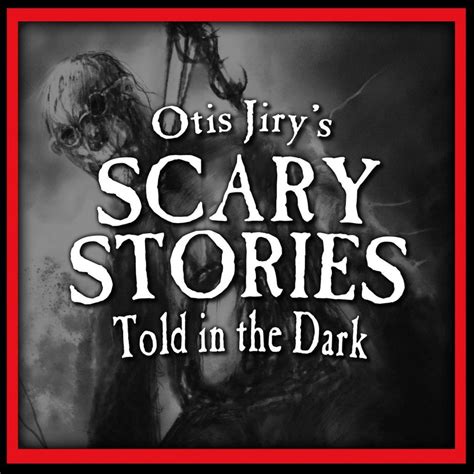 Otis Jirys Scary Stories Told In The Dark Paranormality Radio