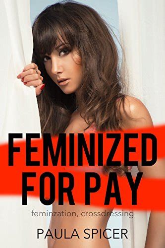 Feminized For Pay Feminization Crossdressing Kindle Edition By