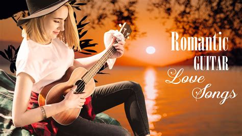 Romantic Guitar Love Songs Relaxing Guitar Instrumental Music Best