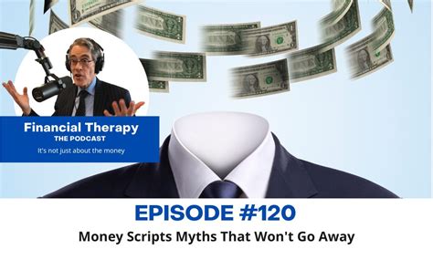 Money Script Myths That Wont Go Away Financial Therapy Podcast