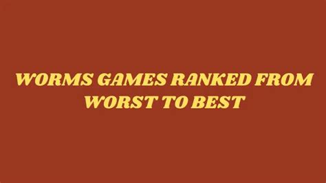 Best Worms Games All 26 Editions Ranked