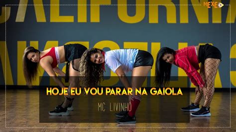 The lyrics of the song is relatively short. Hoje Eu Vou Parar Na Gaiola - Mc Livinho - Coreogafia ...
