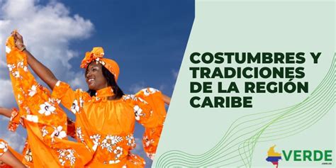 Costumbres Y Tradiciones De La Región Caribe Colombia Verde