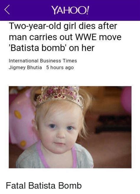 Yahoo Two Year Old Girl Dies After Man Carries Out Wwe Move Batista Bomb On Her International