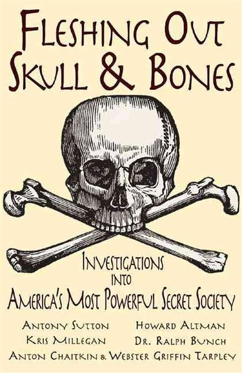 Fleshing Out Skull And Bones Investigations Into Americas Most
