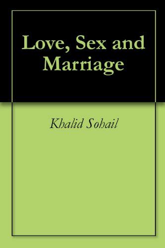 Love Sex And Marriage Ebook Sohail Khalid Kindle Store